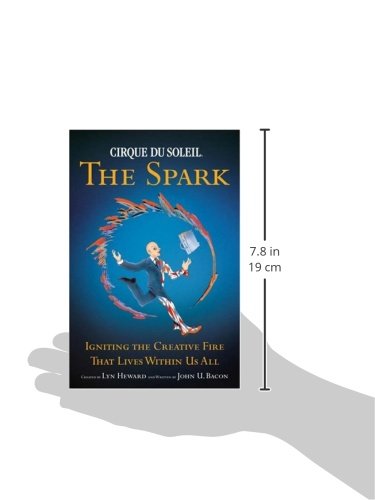 Cirque du Soleil: The Spark - Igniting the Creative Fire that Lives within Us All