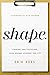 S.H.A.P.E.: Finding and Fulfilling Your Unique Purpose for Life