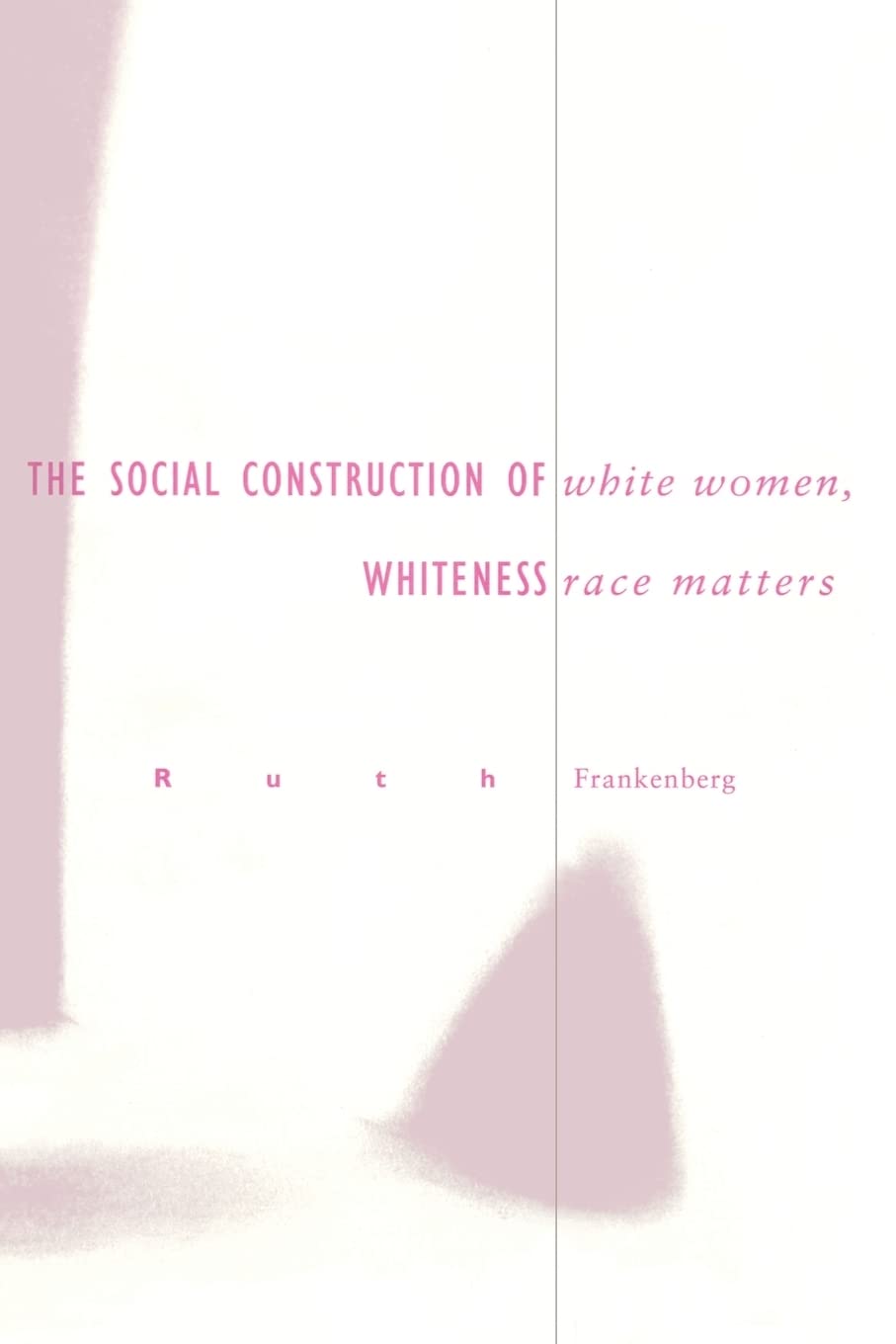 White Women, Race Matters: The Social Construction of Whiteness