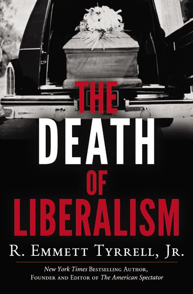 The Death of Liberalism by Tyrrell, R. Emmett