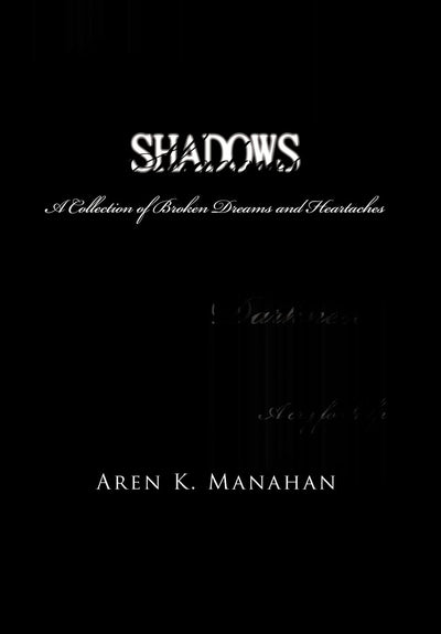 Shadows: A Collection of Broken Dreams and Heartaches