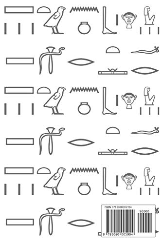 My hieroglyphic journal: a notebook for learning how to write and read Egyptian hieroglyphs (Ancient Egypt Journals)