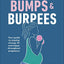 Bumps and Burpees: Your Guide to Staying Strong, Fit and Happy Throughout Pregnancy