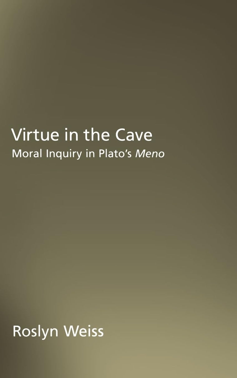 Virtue in the Cave: Moral Inquiry in Plato's Meno