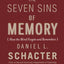 The Seven Sins of Memory: How the Mind Forgets and Remembers