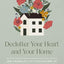 Declutter Your Heart and Your Home: How a Minimalist Life Yields Maximum Joy