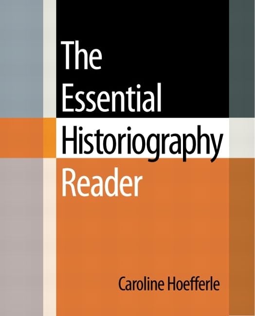 Essential Historiography Reader, The by Hoefferle, Caroline