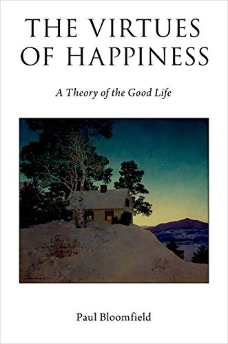 The Virtues of Happiness: A Theory of the Good Life (Oxford Moral Theory)