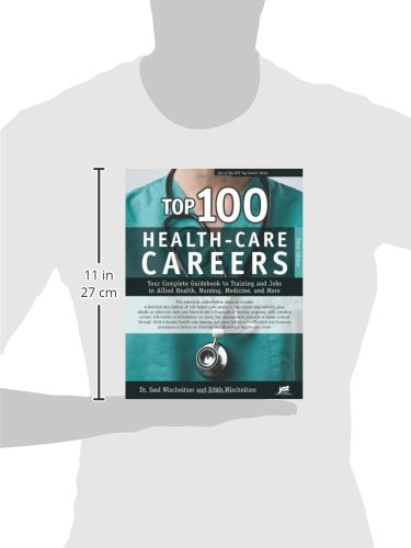 Top 100 Health-Care Careers: Your Complete Guidebook to Training and Jobs in Allied Health, Nursing, Medicine and More