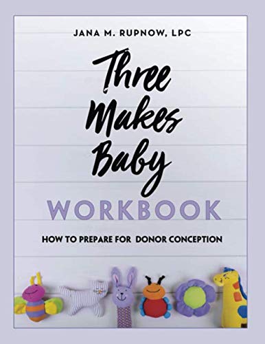 Three Makes Baby Workbook: How to Prepare for Donor Conception