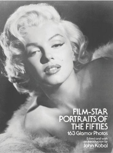 Film-Star Portraits of the Fifties: 163 Glamor Photos by Kob