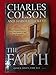 The Faith: What Christians Believe, Why They Believe It, and Why It Matters