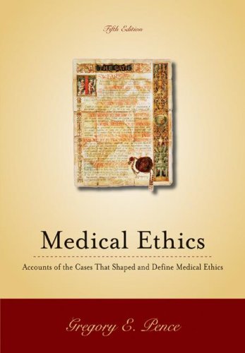 Medical Ethics: Accounts of the Cases that Shaped and Define