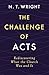 The Challenge of Acts: Rediscovering What the Church Was and Is