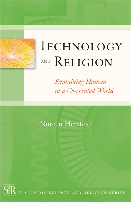 Technology and Religion: Remaining Human in a Co-created World (Templeton Science and Religion Series)