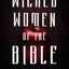 Wicked Women of the Bible