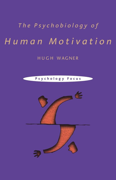 The Psychobiology of Human Motivation (Psychology Focus)