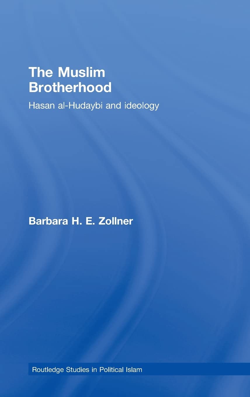 The Muslim Brotherhood: Hasan al-Hudaybi and ideology (Routledge Studies in Political Islam)