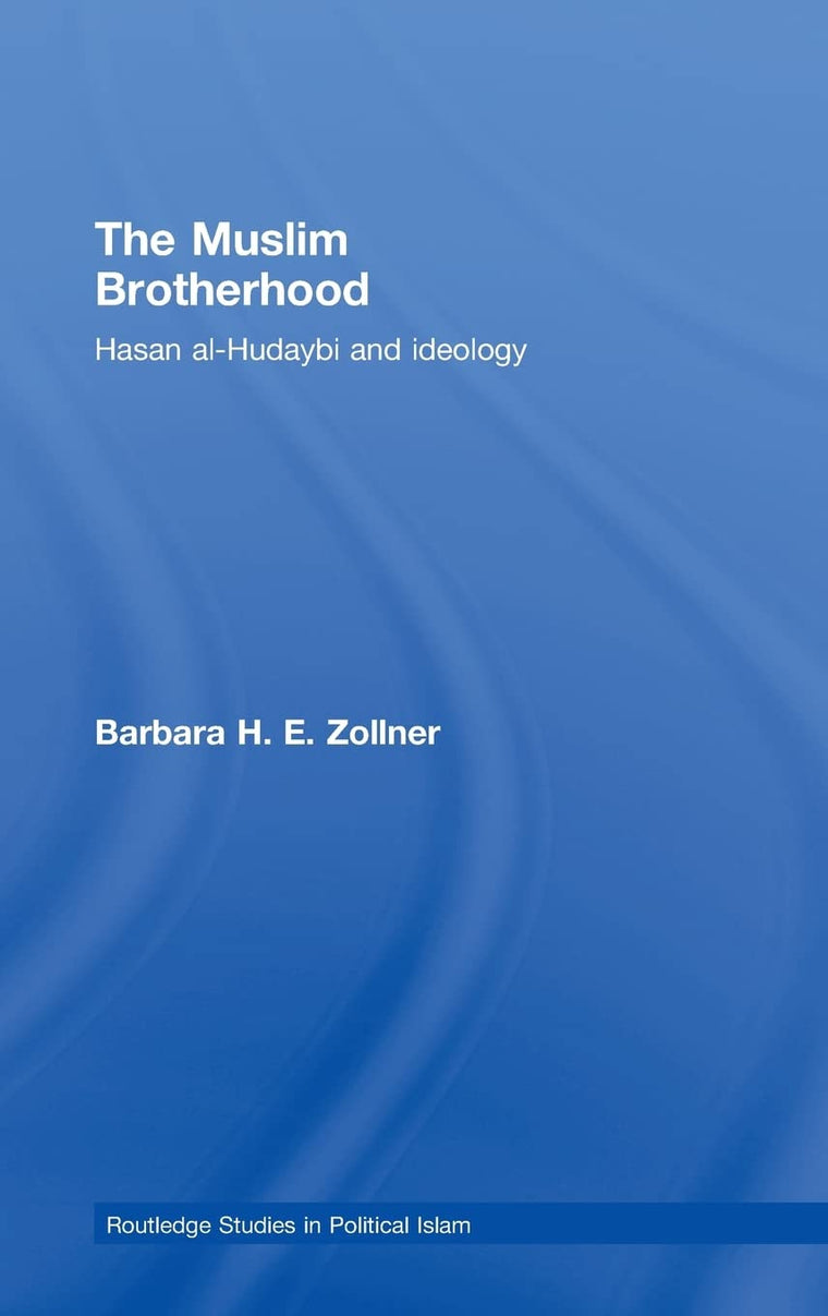 The Muslim Brotherhood: Hasan al-Hudaybi and ideology (Routledge Studies in Political Islam)