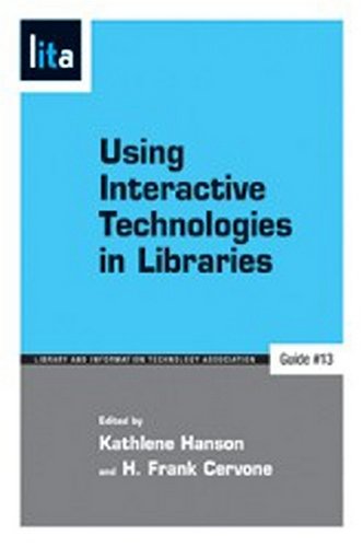 Using Interactive Technologies in Libraries: A Lita Guide (Library and Information Technology Association Guides) (Lita Guides)