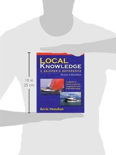 Local Knowledge: A Skipper's Reference : Tacoma To Ketchikan (Fine Edge Nautical Knowledge)