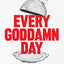 Every Goddamn Day: A Highly Selective, Definitely Opinionated, and Alternatingly Humorous and Heartbreaking Historical Tour of Chicago