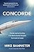 Concorde: The thrilling account of history’s most extraordinary airliner