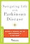 Navigating Life with Parkinson Disease (Brain and Life Books)