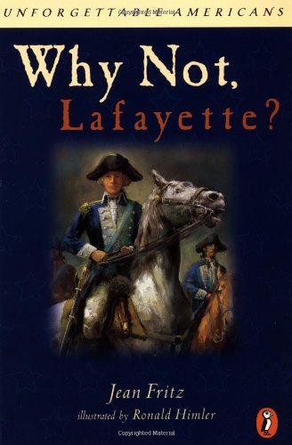 Why Not Lafayette? (Unforgettable Americans) by Fritz, Jean