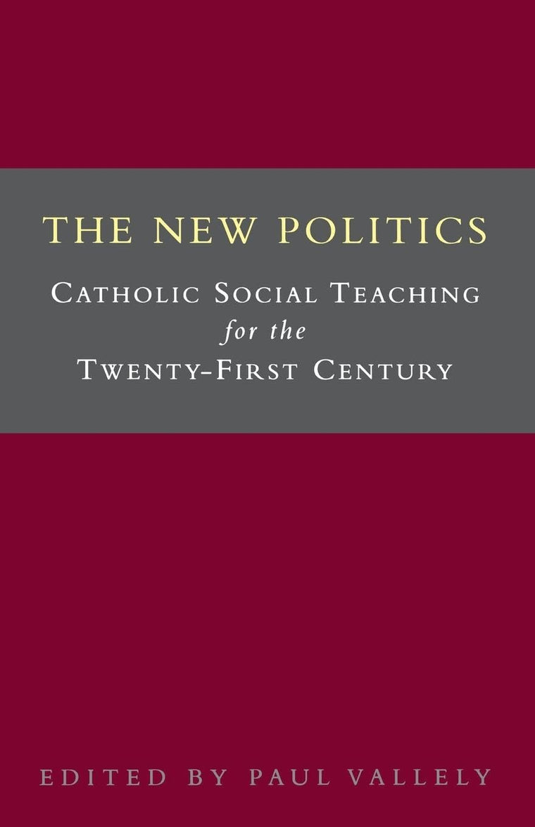 The New Politics: Catholic Social Teaching for the Twenty-First Century