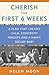 Cherish the First Six Weeks: A Plan that Creates Calm, Confident Parents and a Happy, Secure Baby