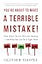 You're About to Make a Terrible Mistake