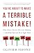 You're About to Make a Terrible Mistake