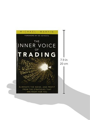 Inner Voice of Trading, The: Eliminate the Noise, and Profit from the Strategies That Are Right for You