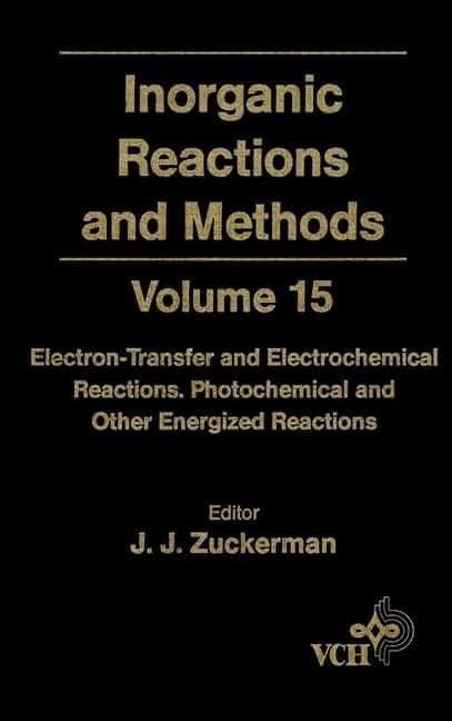 Inorganic Reactions and Methods, Electron-Transfer and Electrochemical Reactions; Photochemical and Other Energized Reactions (Volume 15)