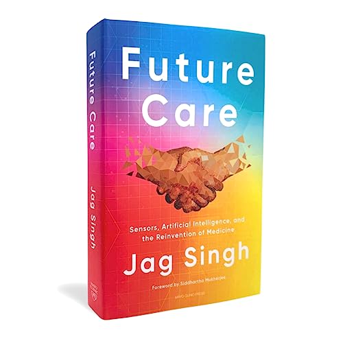Future Care: Sensors, Artificial Intelligence, and the Reinvention of Medicine