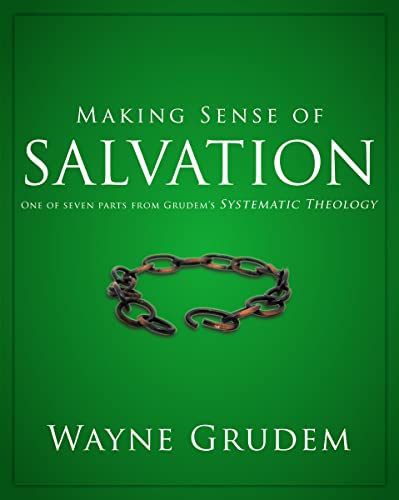 Making Sense of Salvation: One of Seven Parts from Grudem's Systematic Theology (5) (Making Sense of Series)