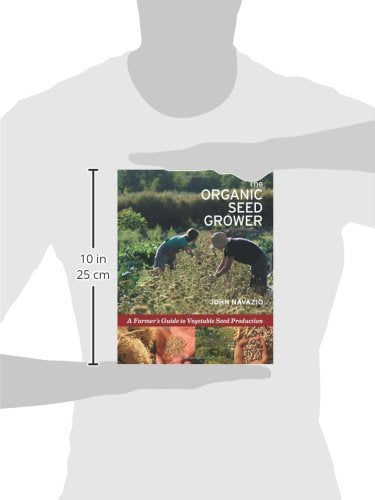 The Organic Seed Grower: A Farmer's Guide to Vegetable Seed Production