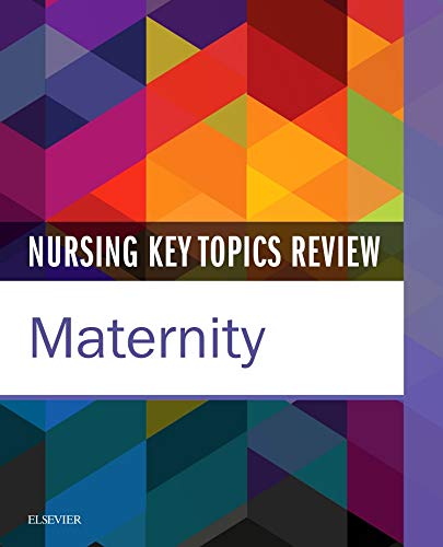Nursing Key Topics Review: Maternity by Elsevier Inc
