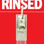 Rinsed: From Cartels to Crypto: How the Tech Industry Washes Money for the World's Deadliest Crooks