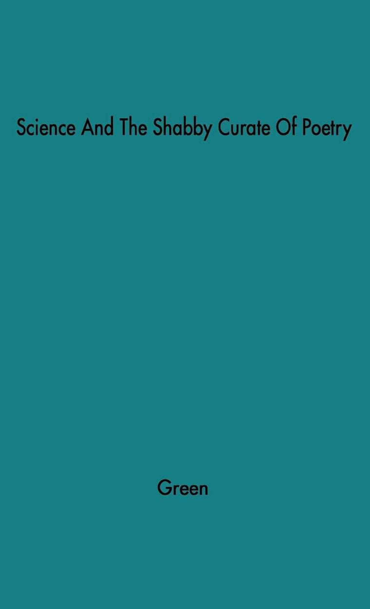 Science and the Shabby Curate of Poetry : Essays about the Two Cultures