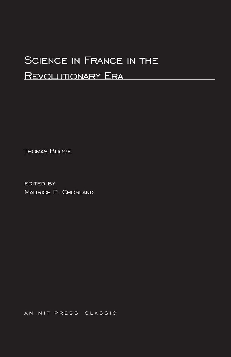 Science in France in the Revolutionary Era (MIT Press Classics)