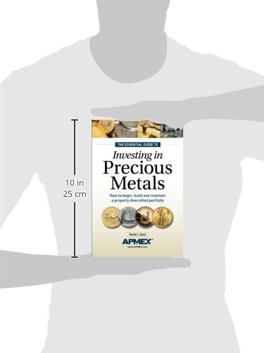The Essential Guide to Investing in Precious Metals: How to