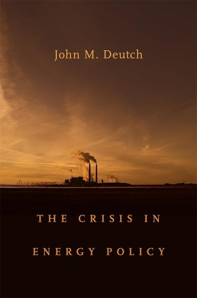 The Crisis in Energy Policy (The Godkin Lectures on the Essentials of Free Government and the Duties of the Citizen)