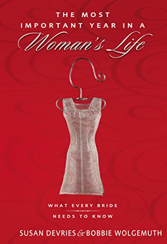 The Most Important Year in a Woman's Life/The Most Important Year in a Man's Life: What Every Bride Needs to Know/What Every Groom Needs to Know