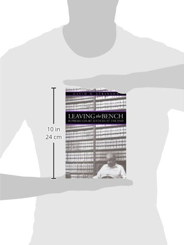 Leaving the Bench: Supreme Court Justices at the End by Atki