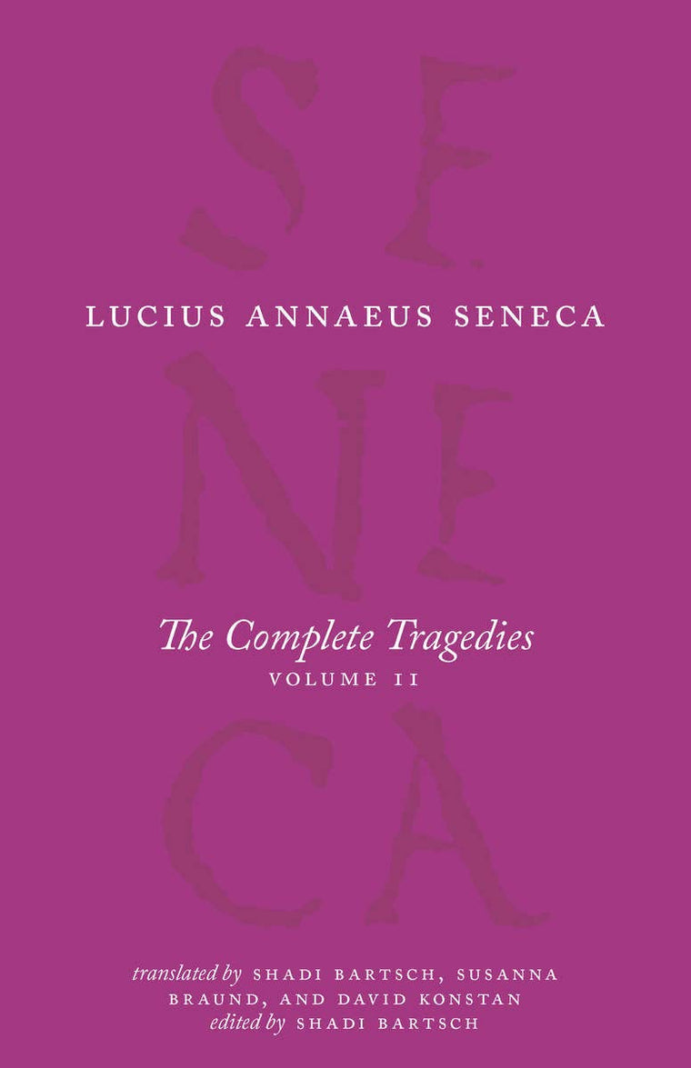 The Complete Tragedies, Volume 2: Oedipus, Hercules Mad, Hercules on Oeta, Thyestes, Agamemnon (The Complete Works of Lucius Annaeus Seneca)