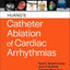 Huang's Catheter Ablation of Cardiac Arrhythmias