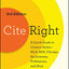 Cite Right, Third Edition: A Quick Guide to Citation Styles--MLA, APA, Chicago, the Sciences, Professions, and More (Chicago Guides to Writing, Editing, and Publishing)