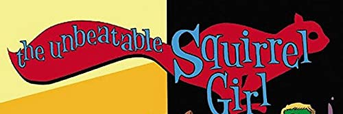 The Unbeatable Squirrel Girl Vol. 3: Squirrel, You Really Got Me Now (Unbeatable Squirrel Girl, 3)